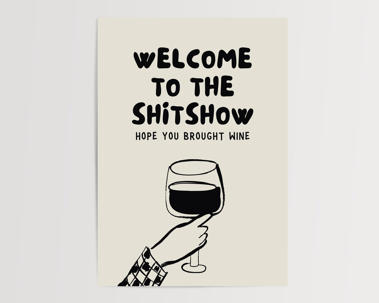 Welcome to the Shitshow, hope you brought wine | UNFRAMED PRINT