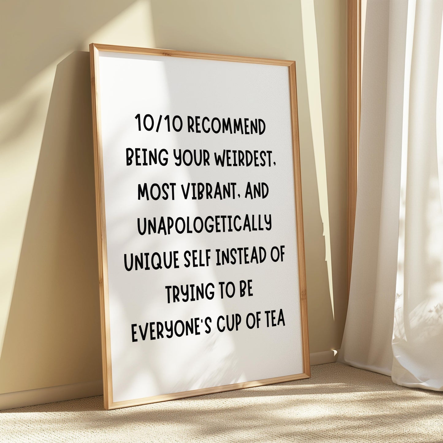 10/10 recommend being your weirdest, most vibrant, and unapologetically unique self instead of try to be everyone else's cup of tea | UNFRAMED PRINT