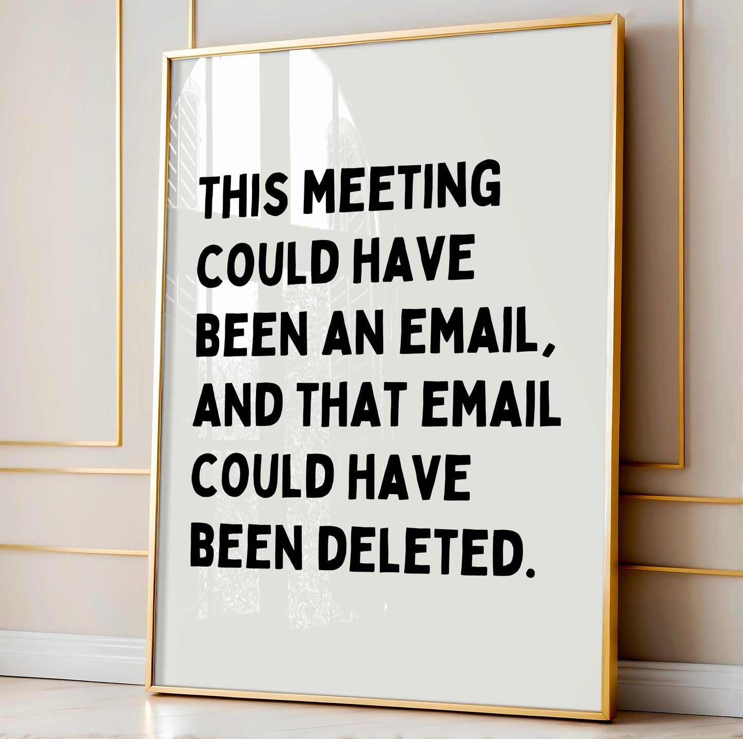This meeting could have been an email, and that email could have been deleted. | UNFRAMED PRINT
