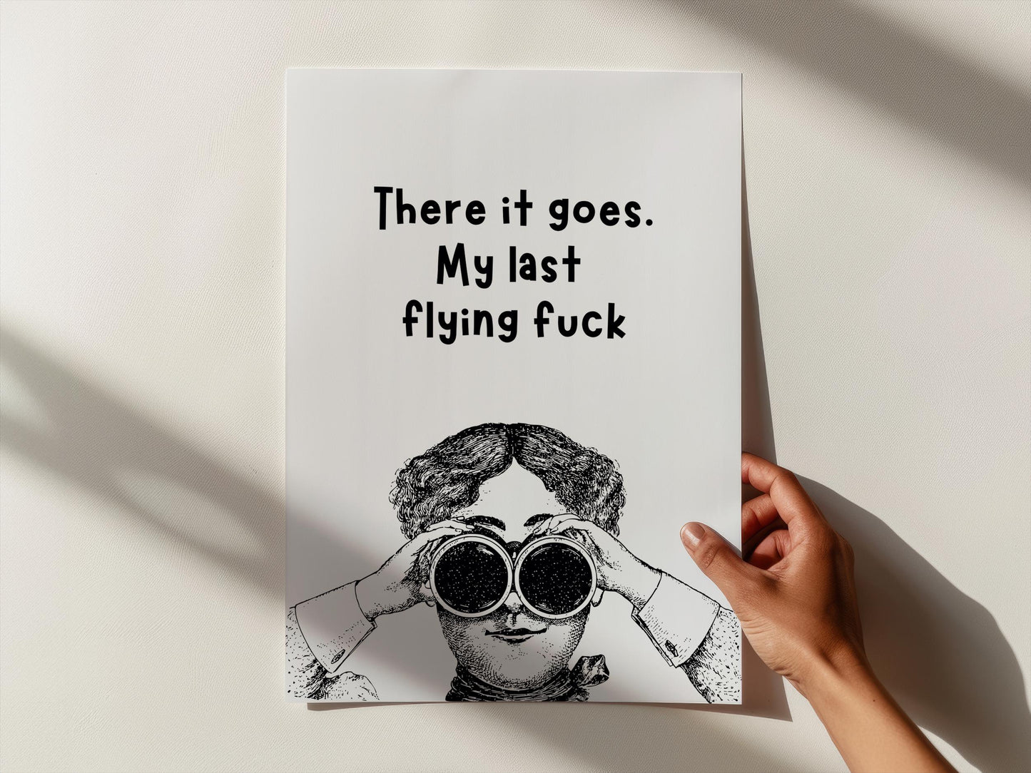 There it goes. My last flying fuck | UNFRAMED PRINT