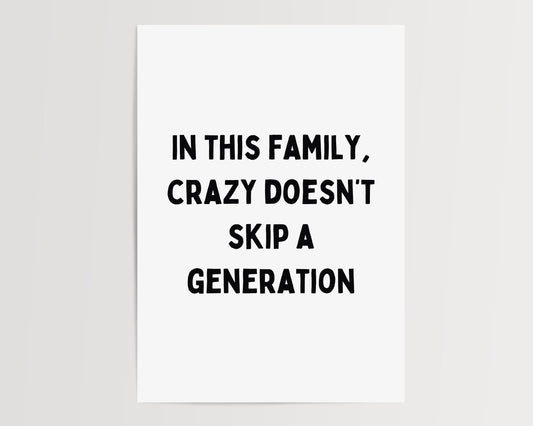 In this family, crazy doesn't skip a generation | UNFRAMED PRINT