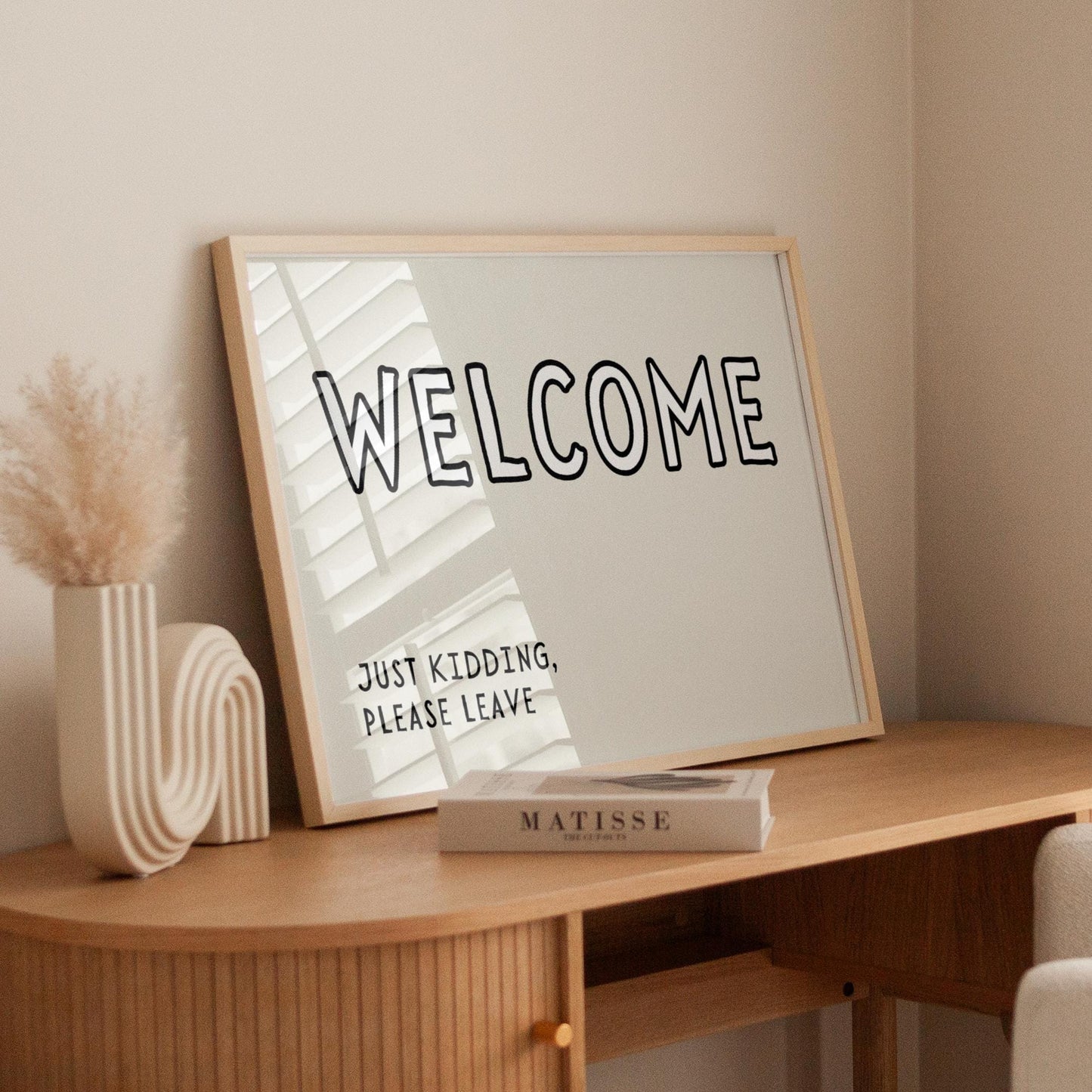 Welcome. Just kidding, please leave. | LANDSCAPE | UNFRAMED PRINT