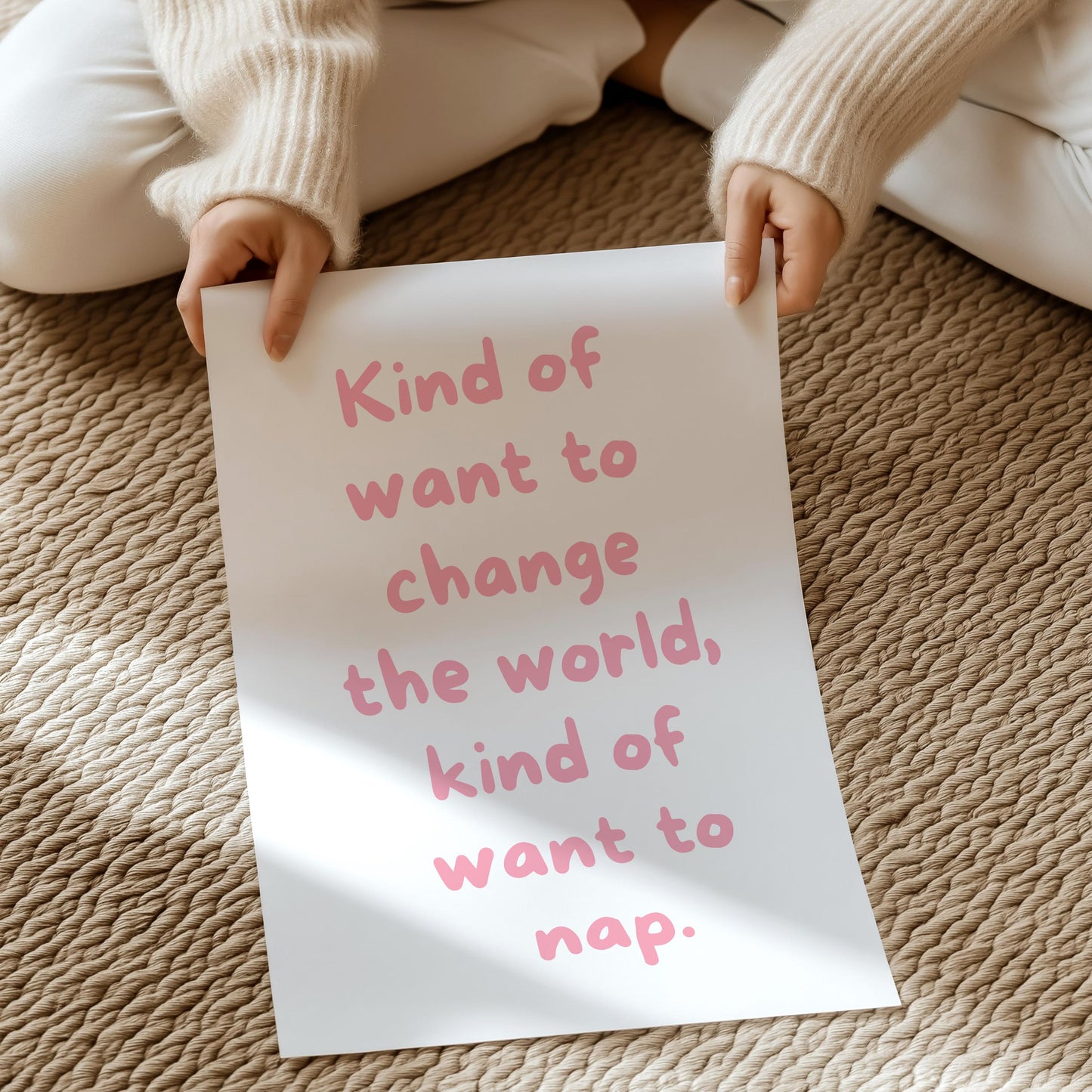 Kind of want to change the world, kind of want to nap | UNFRAMED PRINT