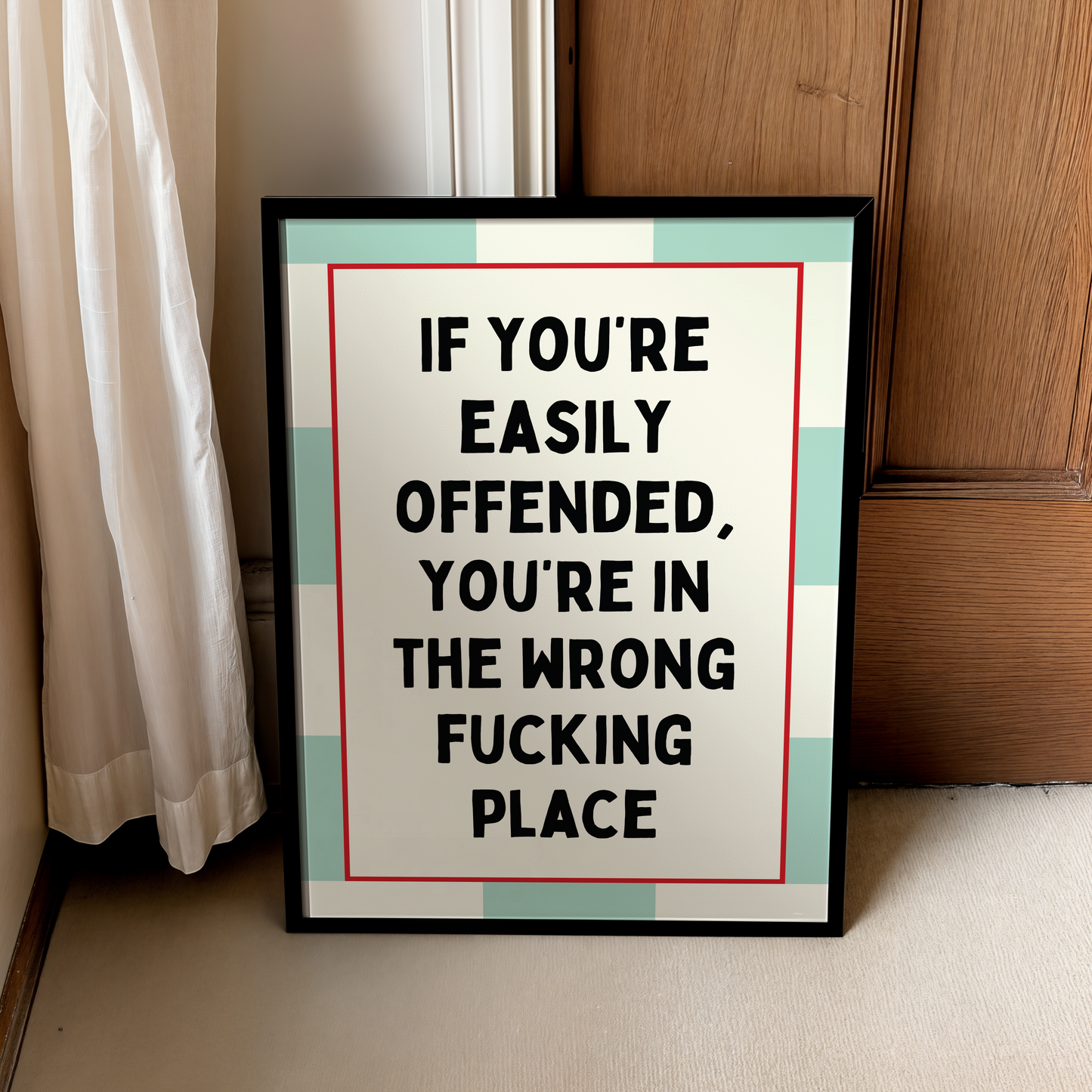If you’re easily offended, you’re in the wrong fucking place | UNFRAMED PRINT