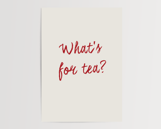 What's for tea? | UNFRAMED PRINT
