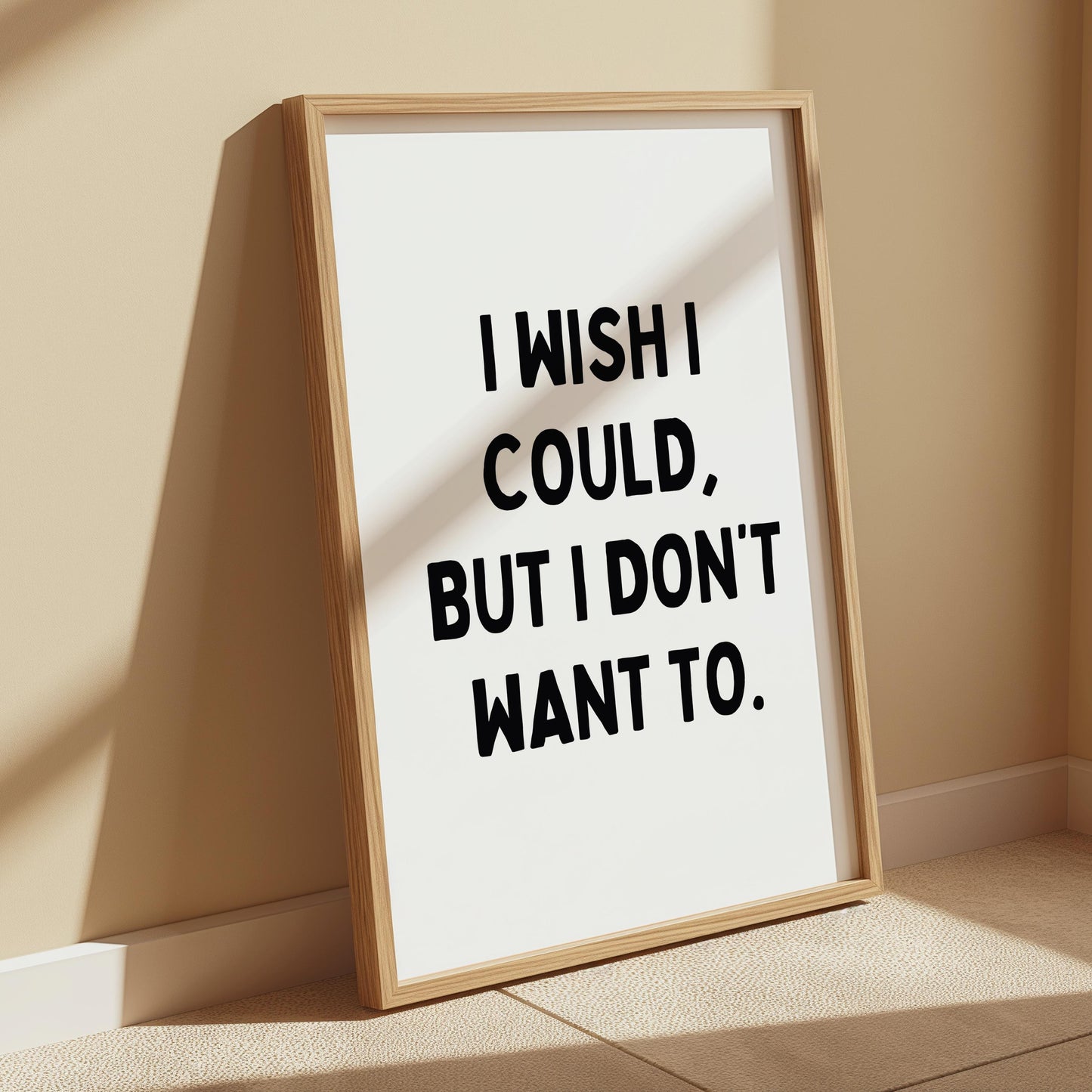 I wish I could, but I don't want to | Home prints | Funny prints | Quotes