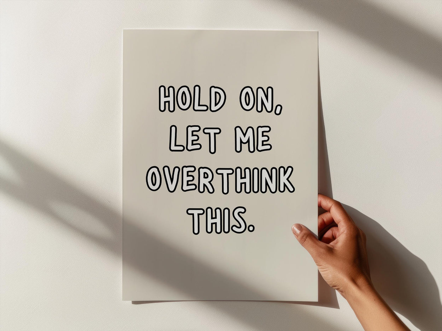 Hold on, let me overthink this. | Home prints | Funny prints | Quotes