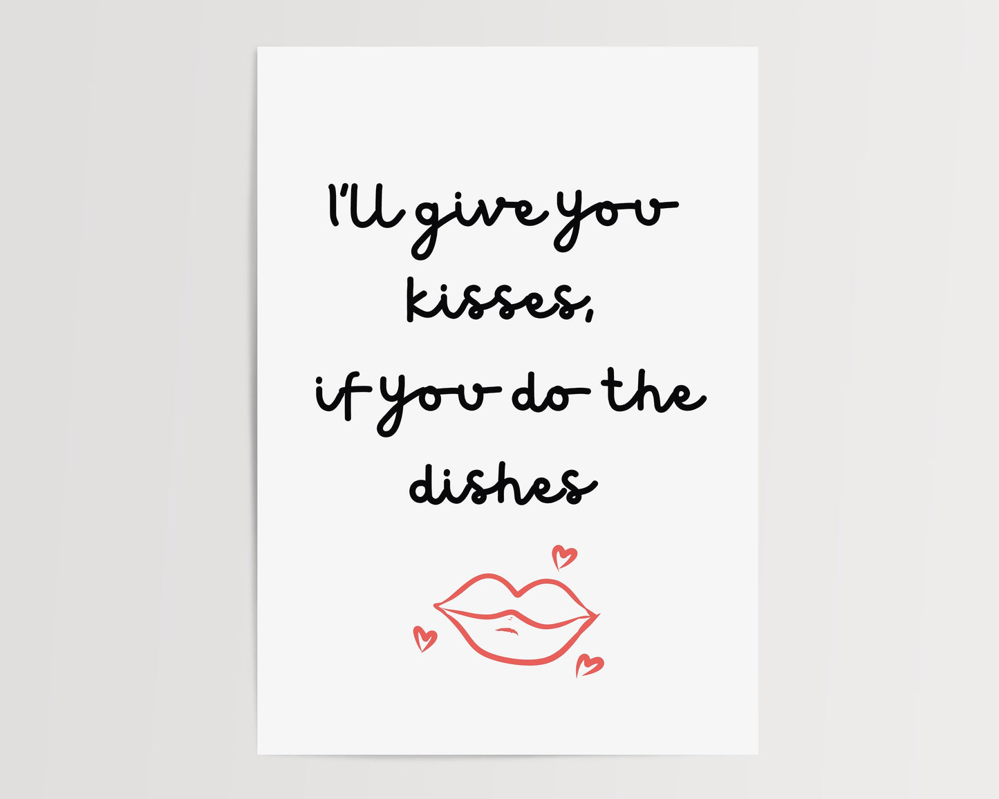 I'll give you kisses, if you do the dishes | UNFRAMED PRINT