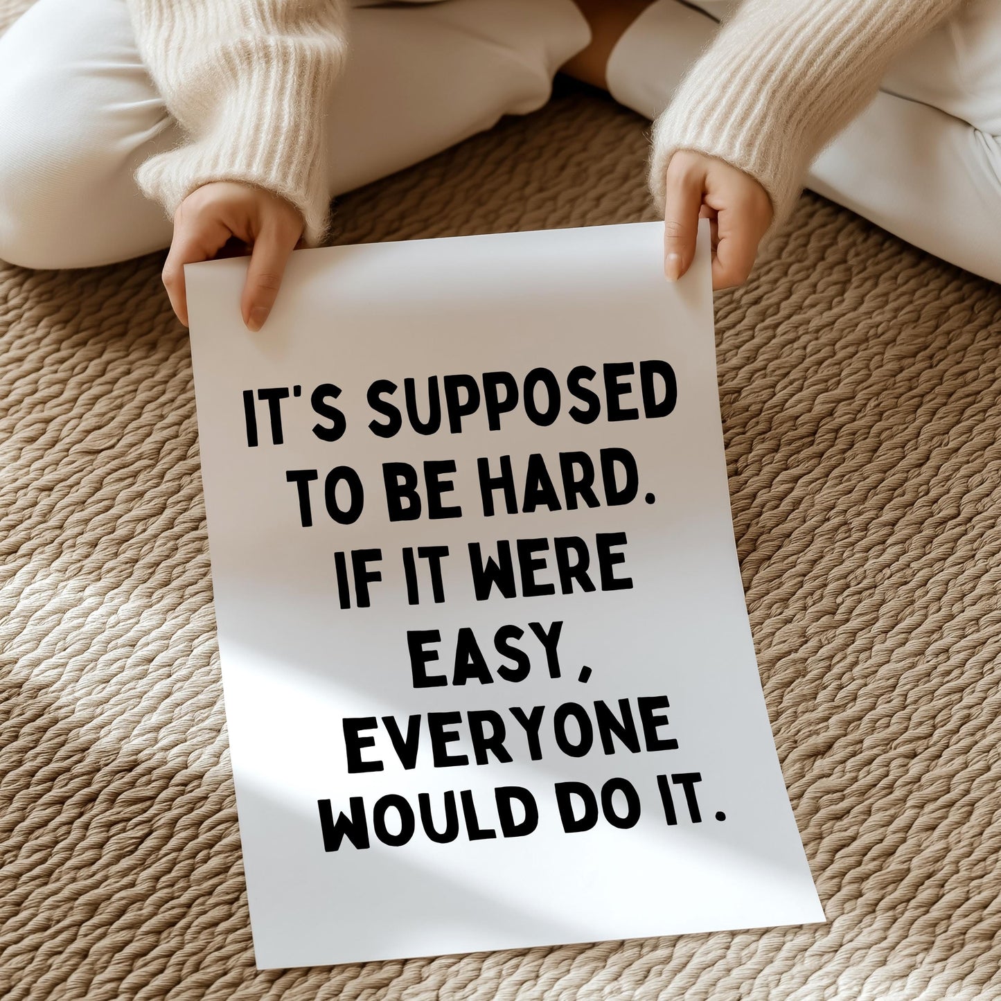 It’s supposed to be hard. If it were easy, everyone would do it. | UNFRAMED PRINT