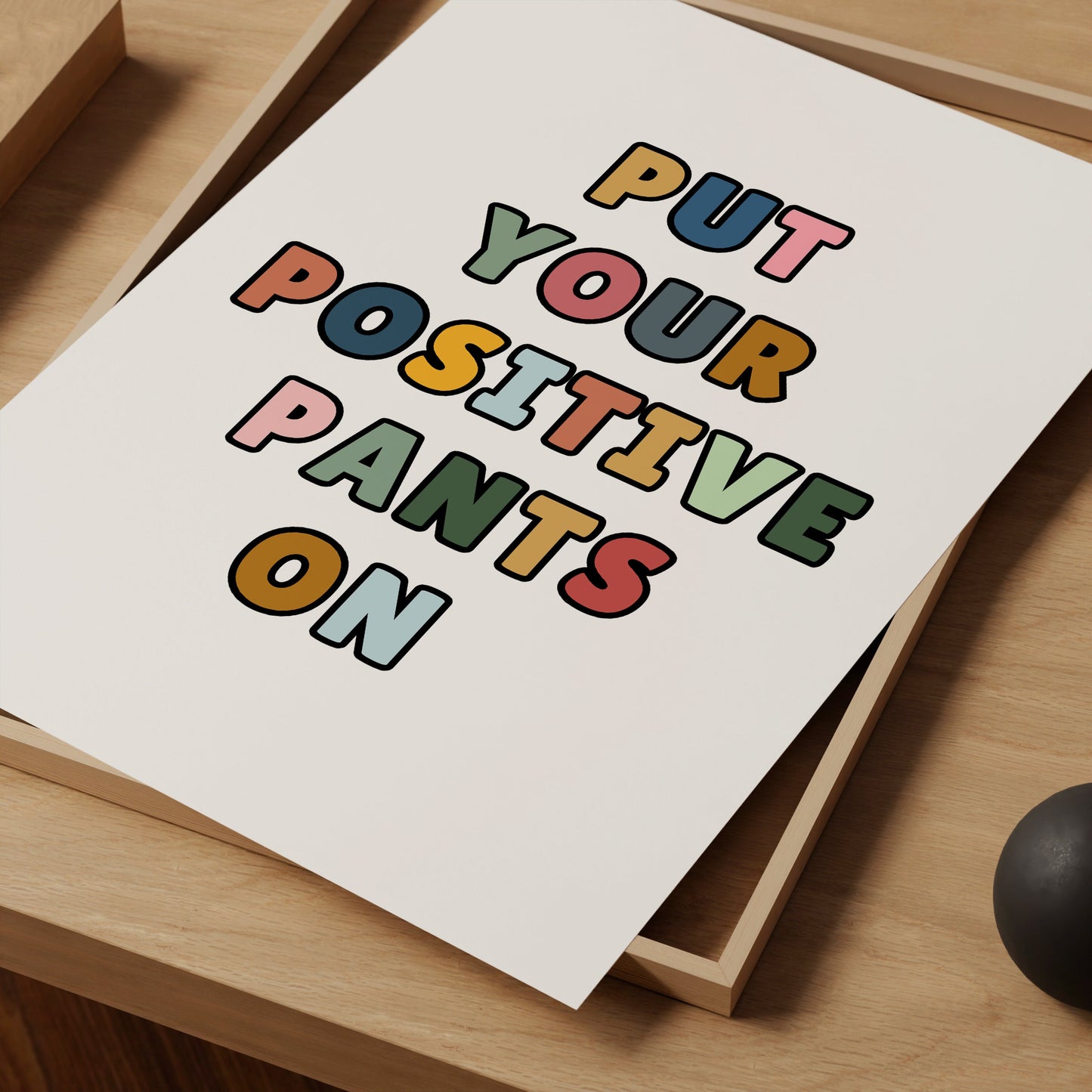 Put your positive pants on | UNFRAMED PRINT