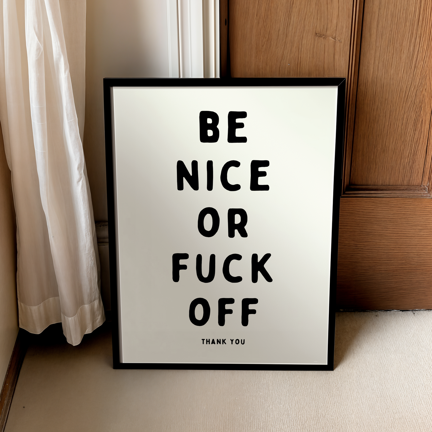 Be nice or fuck off. Thank you | UNFRAMED PRINT
