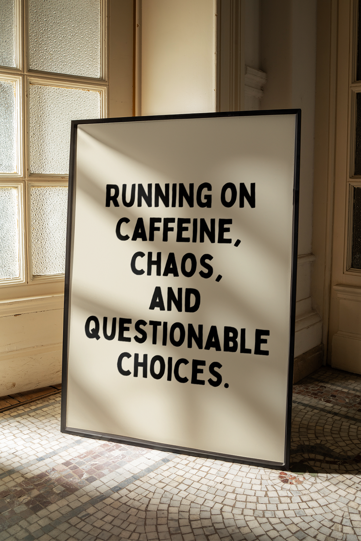 Running on caffeine, chaos, and questionable choices. | UNFRAMED PRINT