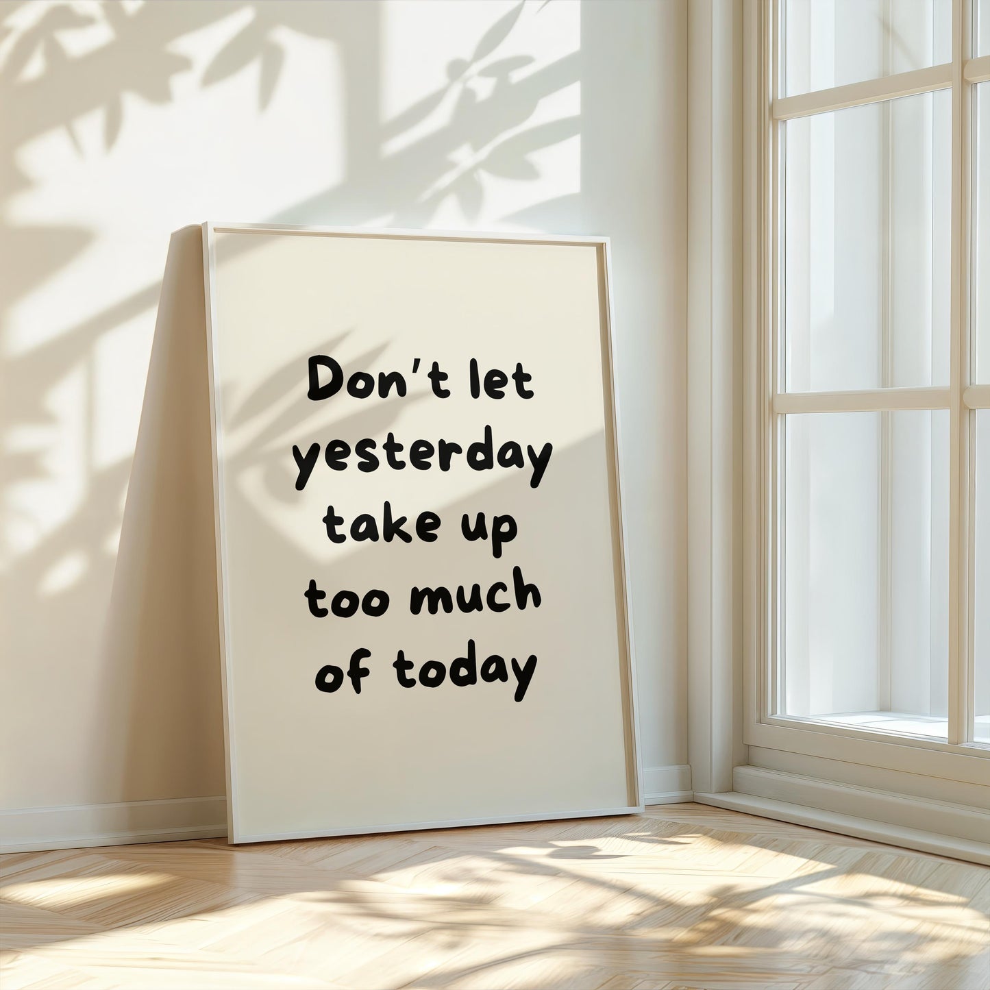 Donโt let yesterday take up too much of today | UNFRAMED PRINT