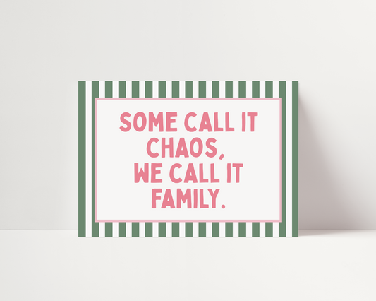 Some call it chaos, we call it family | UNFRAMED PRINT