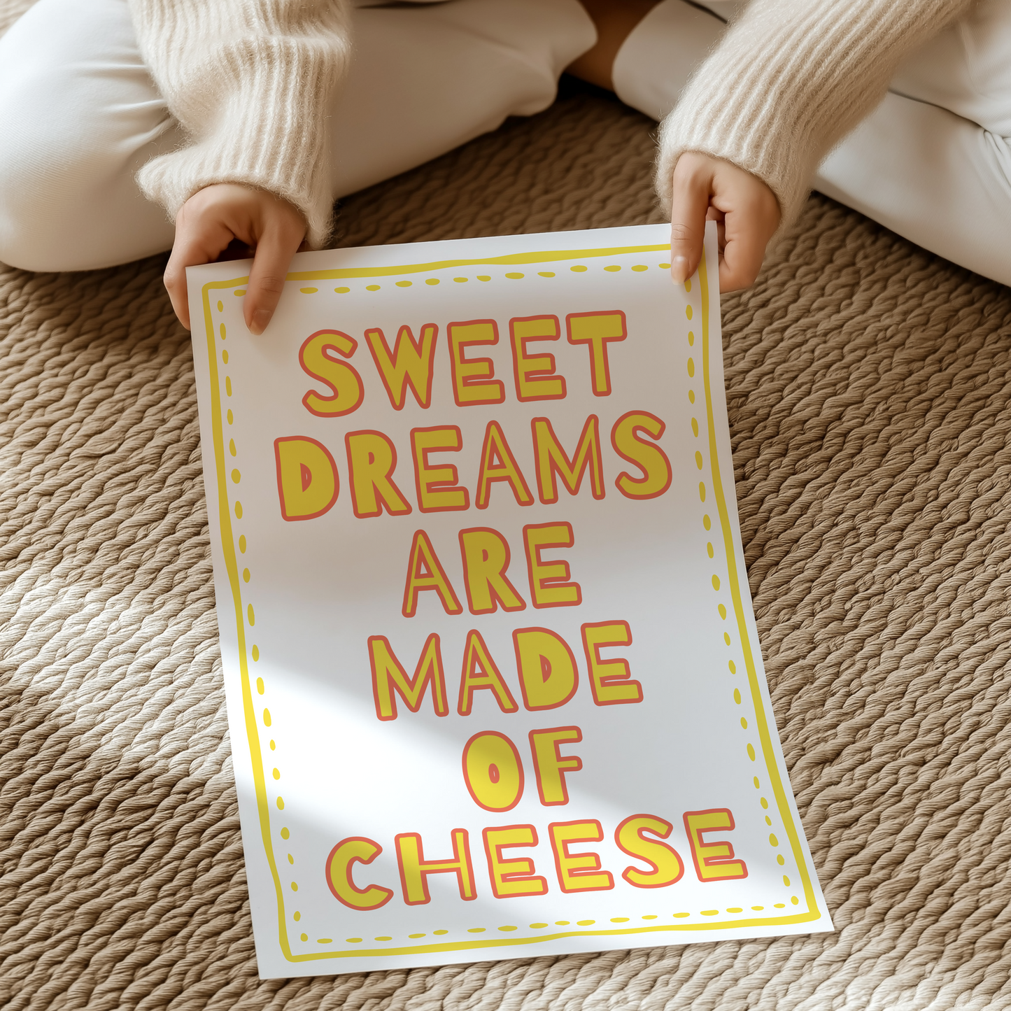Sweet dreams are made of Cheese | UNFRAMED PRINT