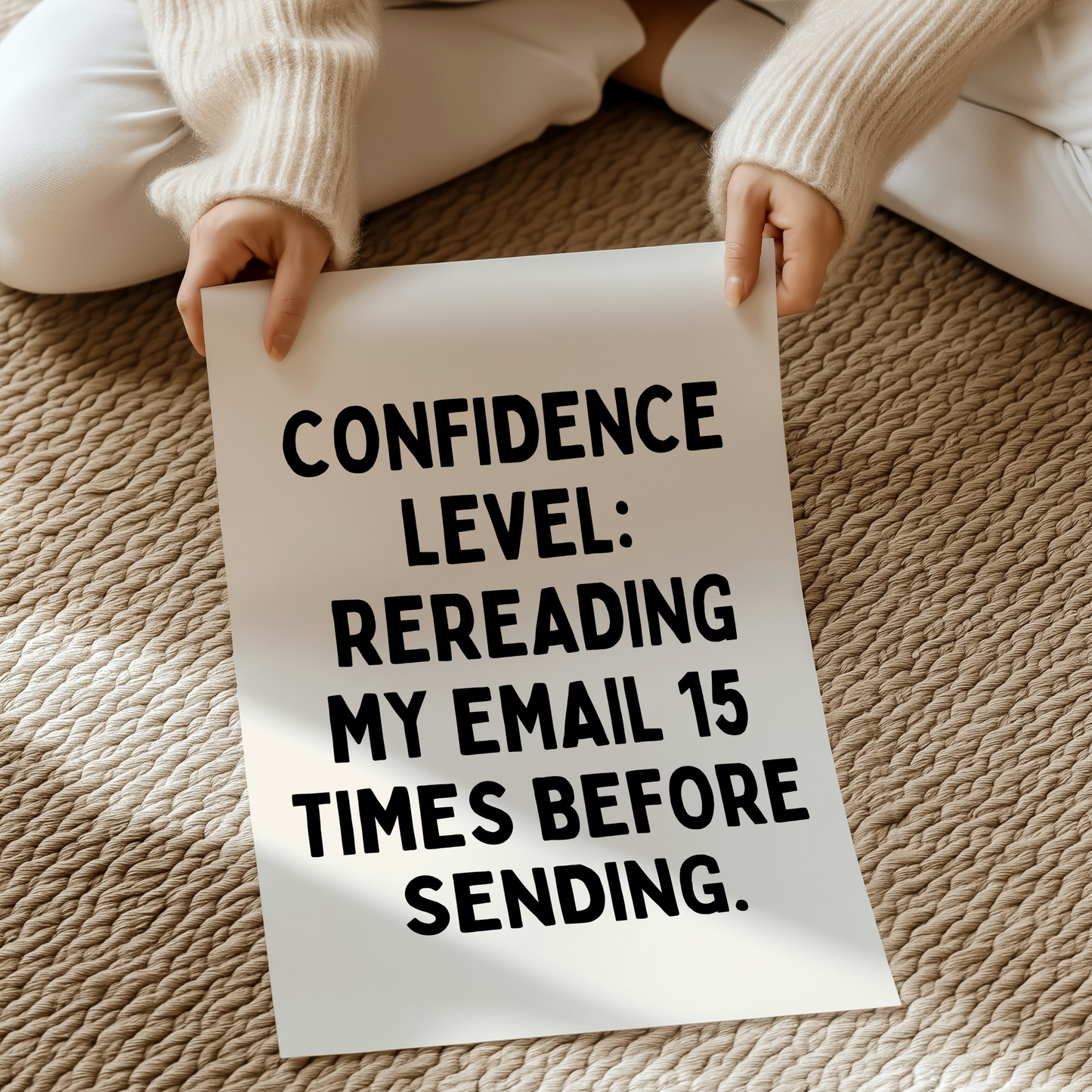 Confidence level: rereading my email 15 times before sending.| UNFRAMED PRINT
