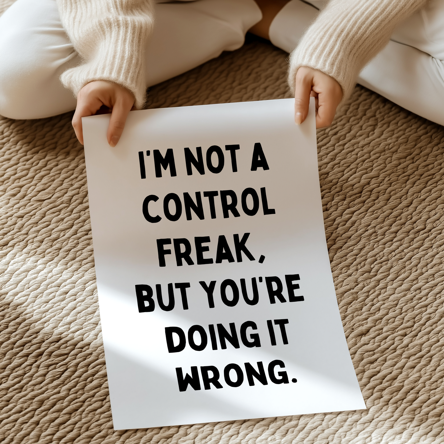 I'm not a control freak, but you're doing it wrong | UNFRAMED PRINT