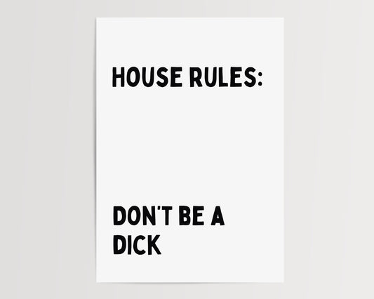 House rules: Don't be a dick | UNFRAMED PRINT