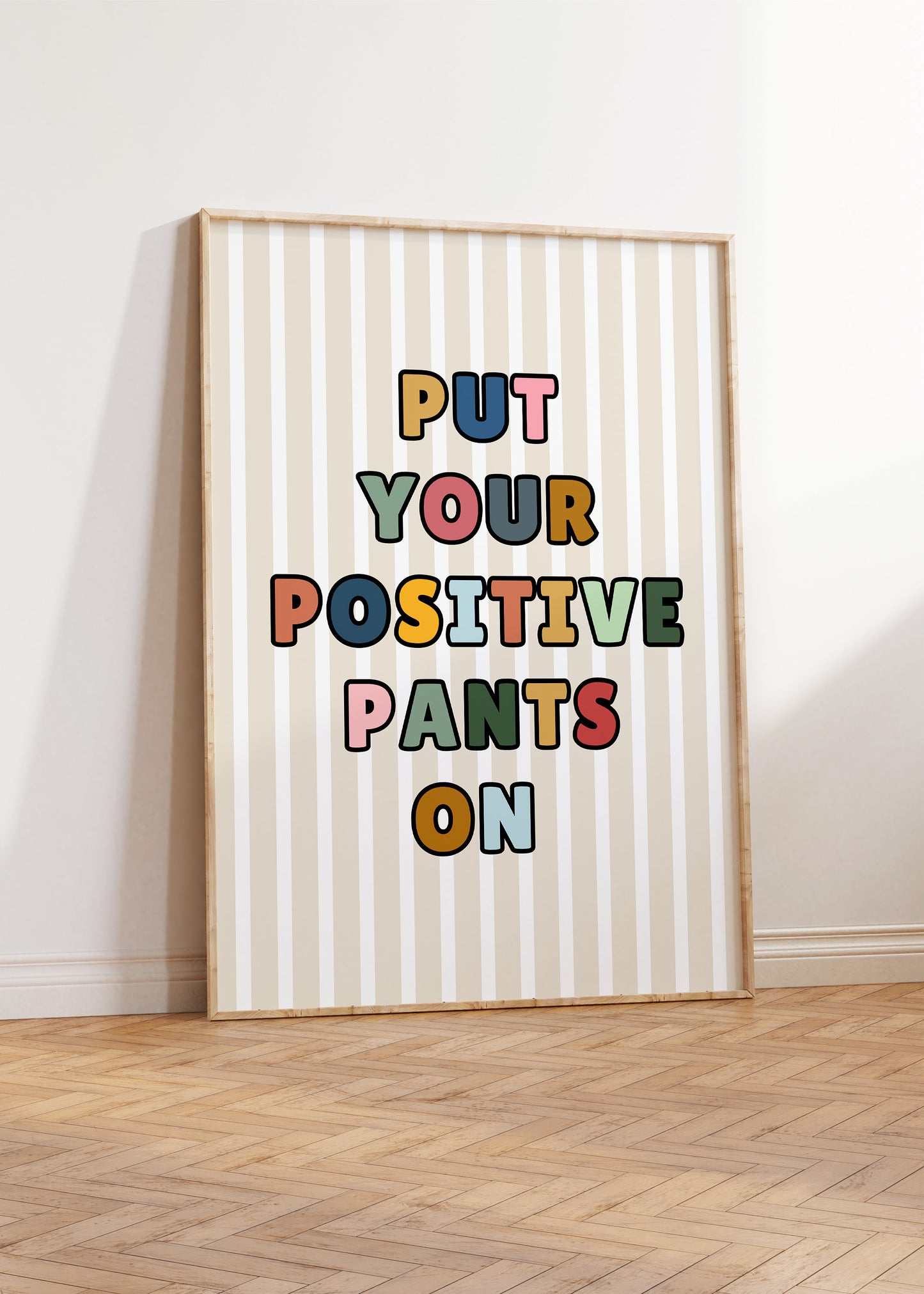 Put your positive pants on | UNFRAMED PRINT
