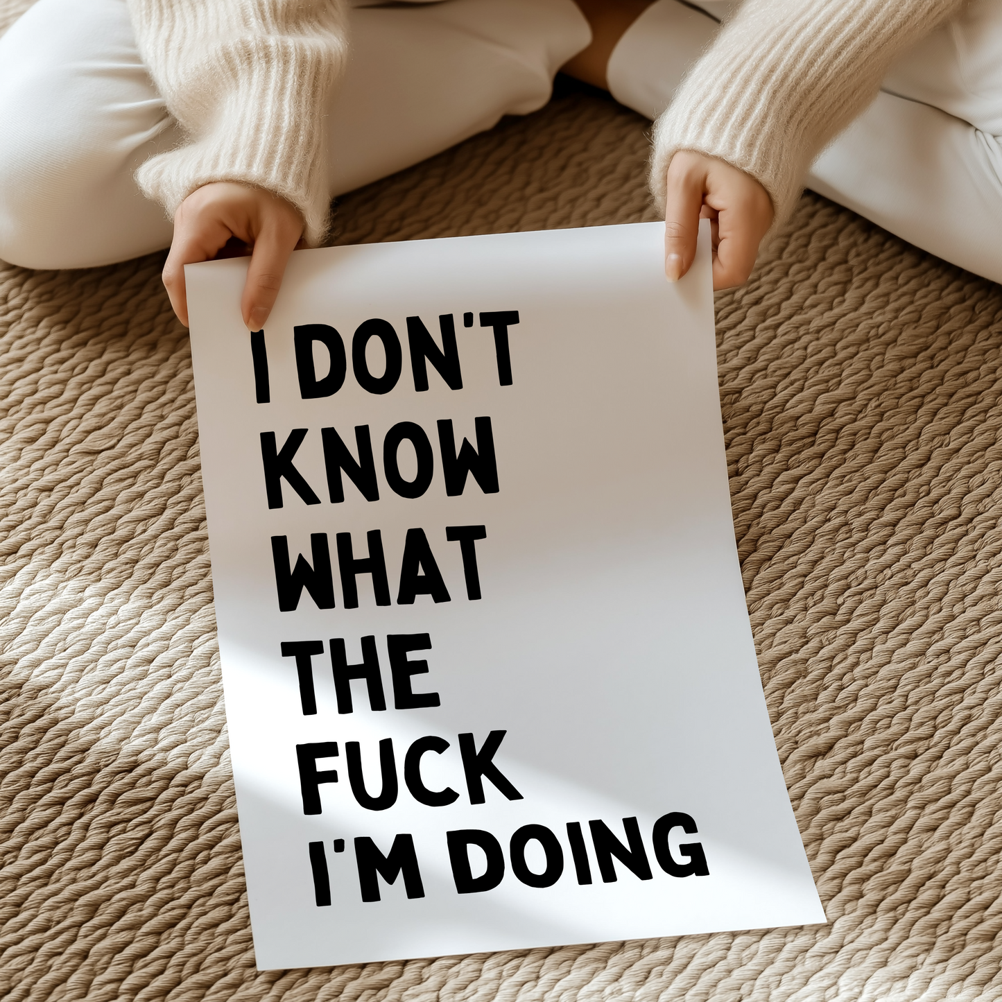 I don't know what the fuck I'm doing | UNFRAMED PRINT
