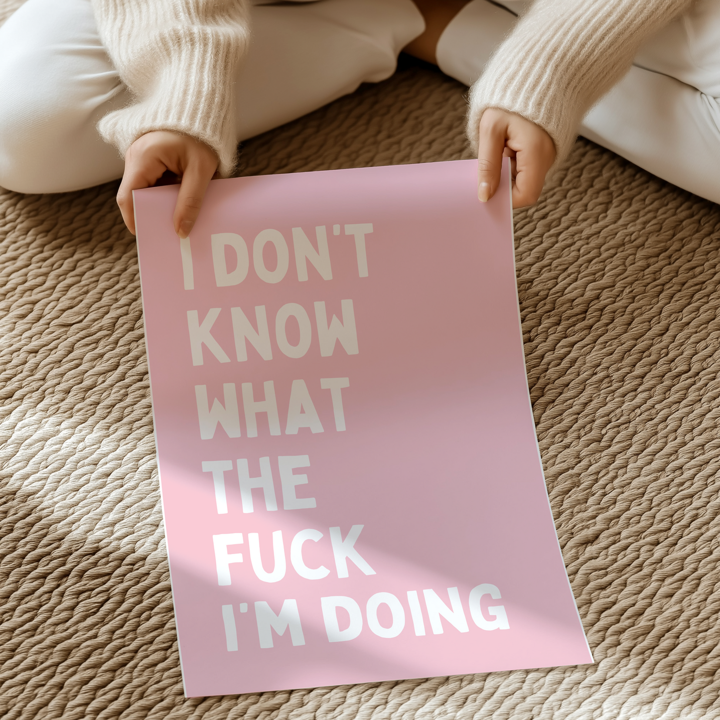 I don't know what the fuck I'm doing | UNFRAMED PRINT