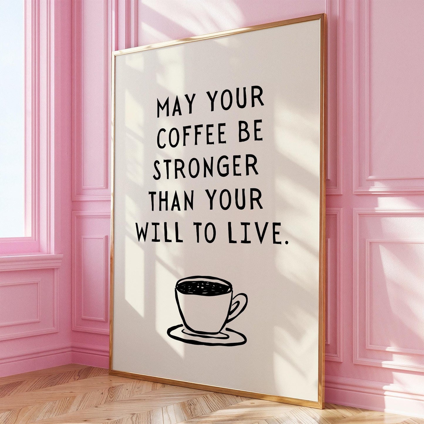 May your coffee be stronger than your will to live. | UNFRAMED PRINT