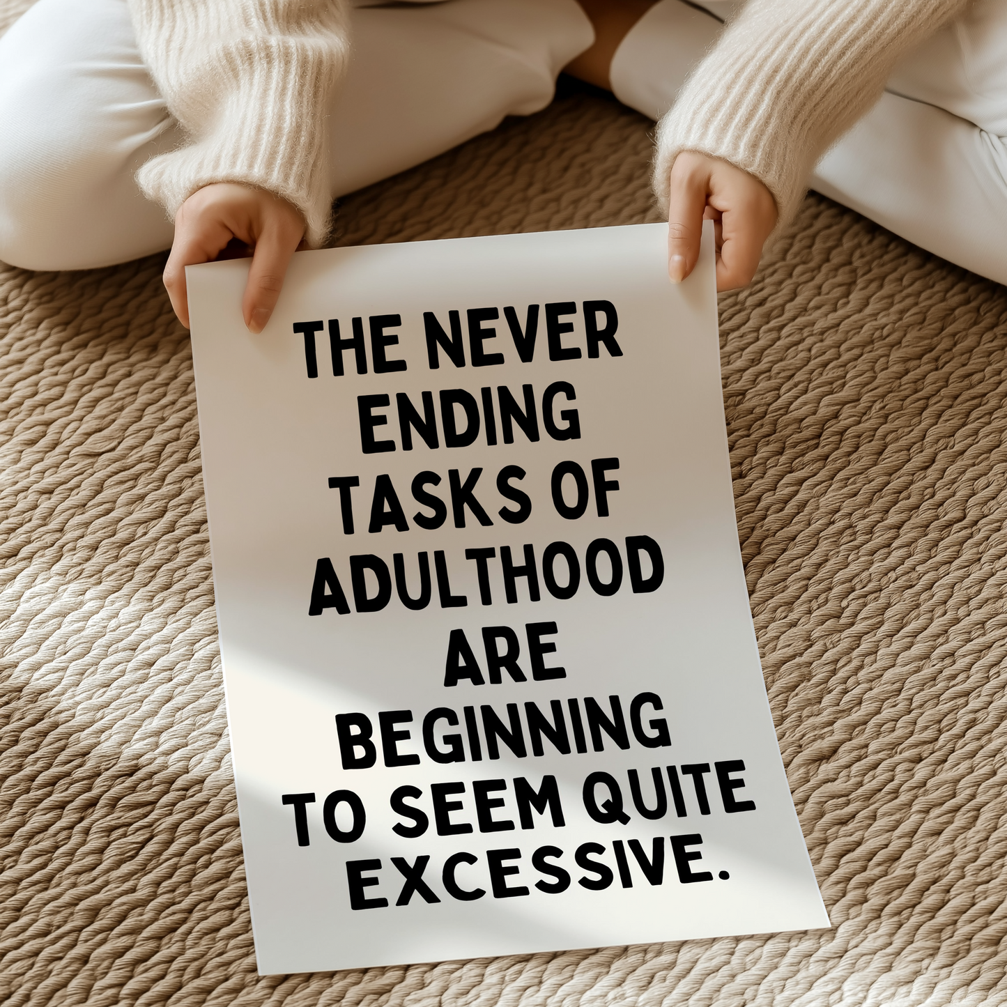 The never ending tasks of adulthood are beginning to seem quite excessive. | UNFRAMED PRINT