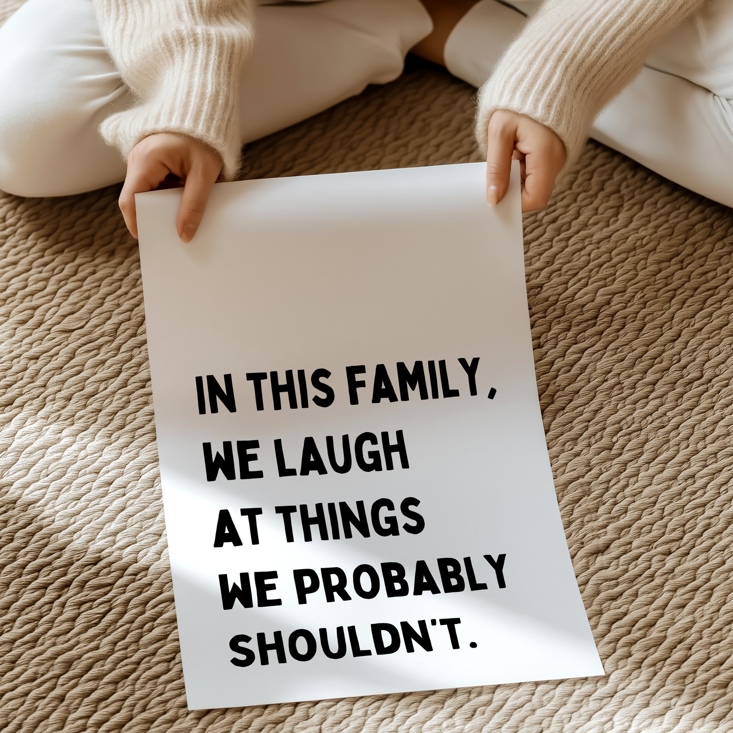 In this family, we laugh at things we probably shouldn’t | UNFRAMED PRINT