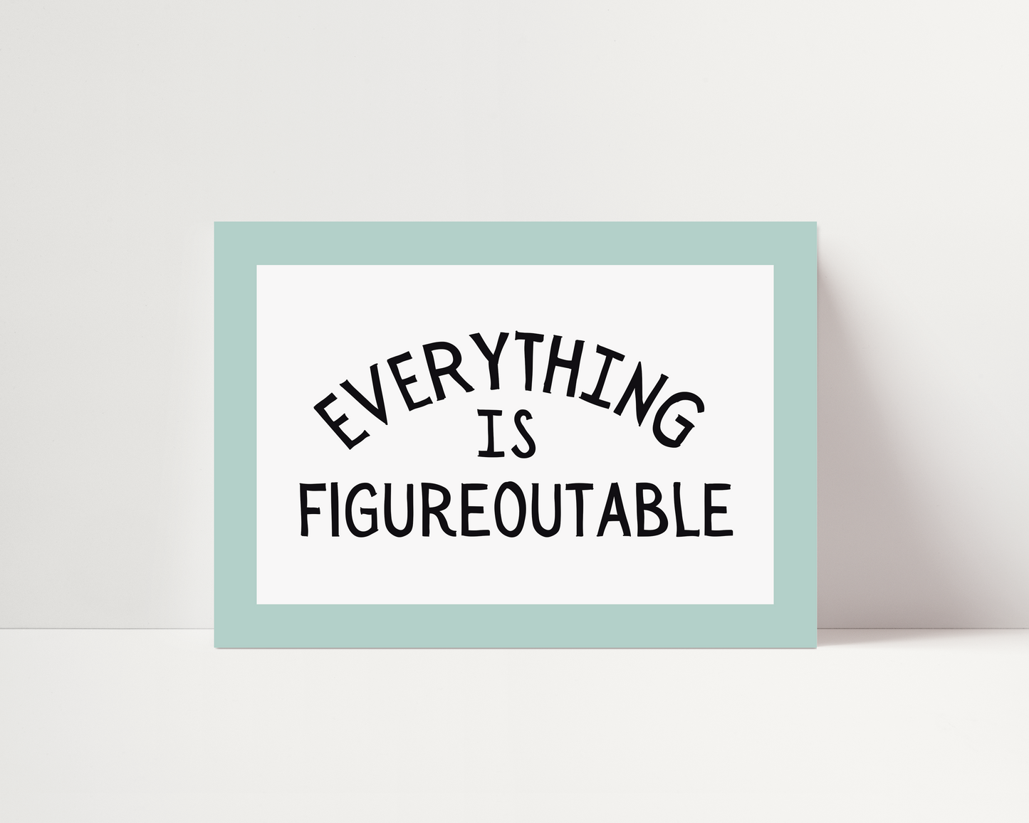(IM'PERFECTS) Everything is figureoutable | UNFRAMED PRINT