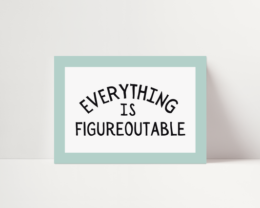 (IM'PERFECTS) Everything is figureoutable | UNFRAMED PRINT