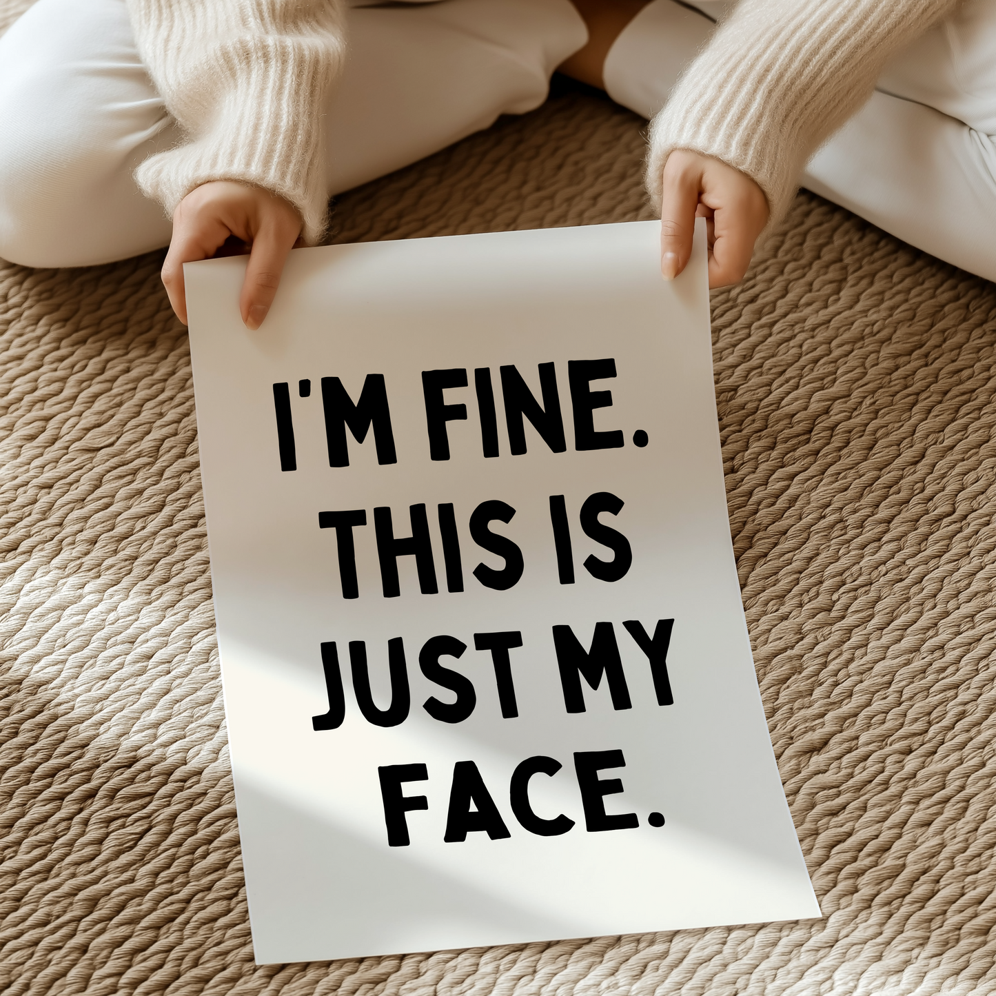 I'm fine, this is just my face. | UNFRAMED PRINT
