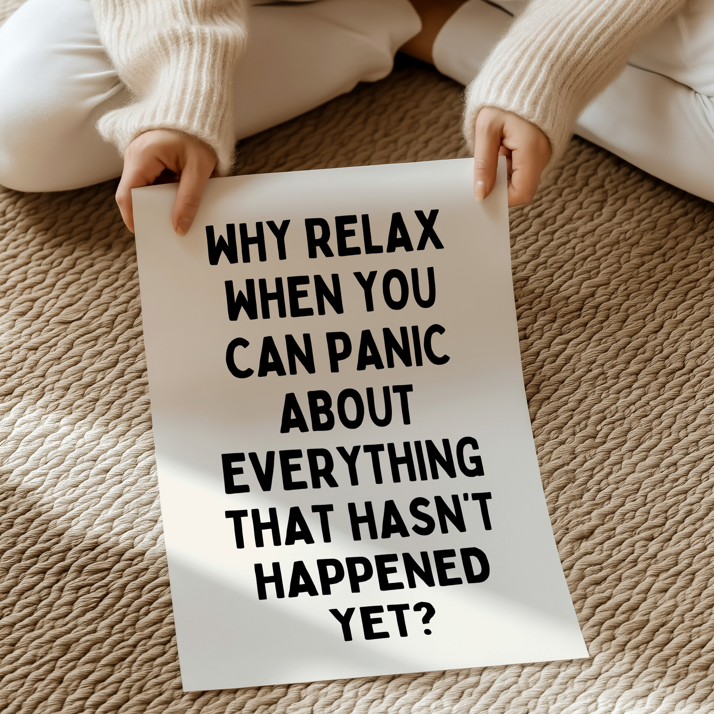 Why relax when you can panic about everything that hasn’t happened yet? | UNFRAMED PRINT