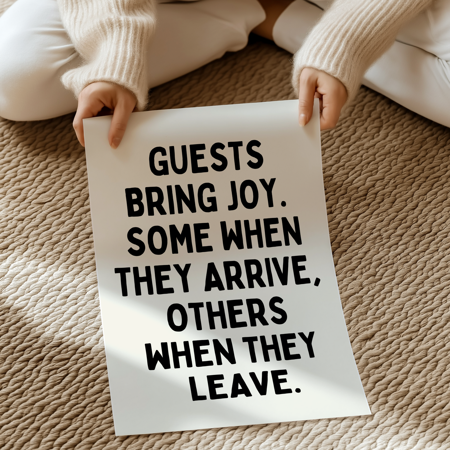 Guests bring joy. Some when they arrive, some when they leave | UNFRAMED PRINT