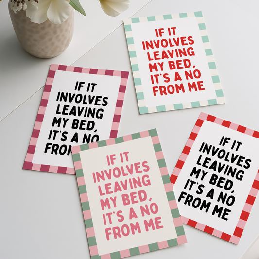 If it involves leaving my bed, it's a no from me | UNFRAMED PRINT