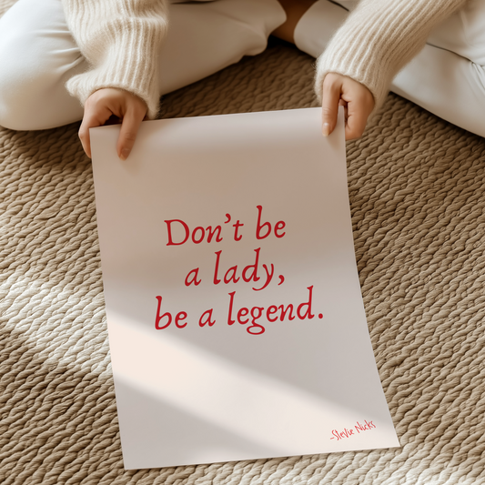 Don’t be a lady, be a legend | UNFRAMED PRINT