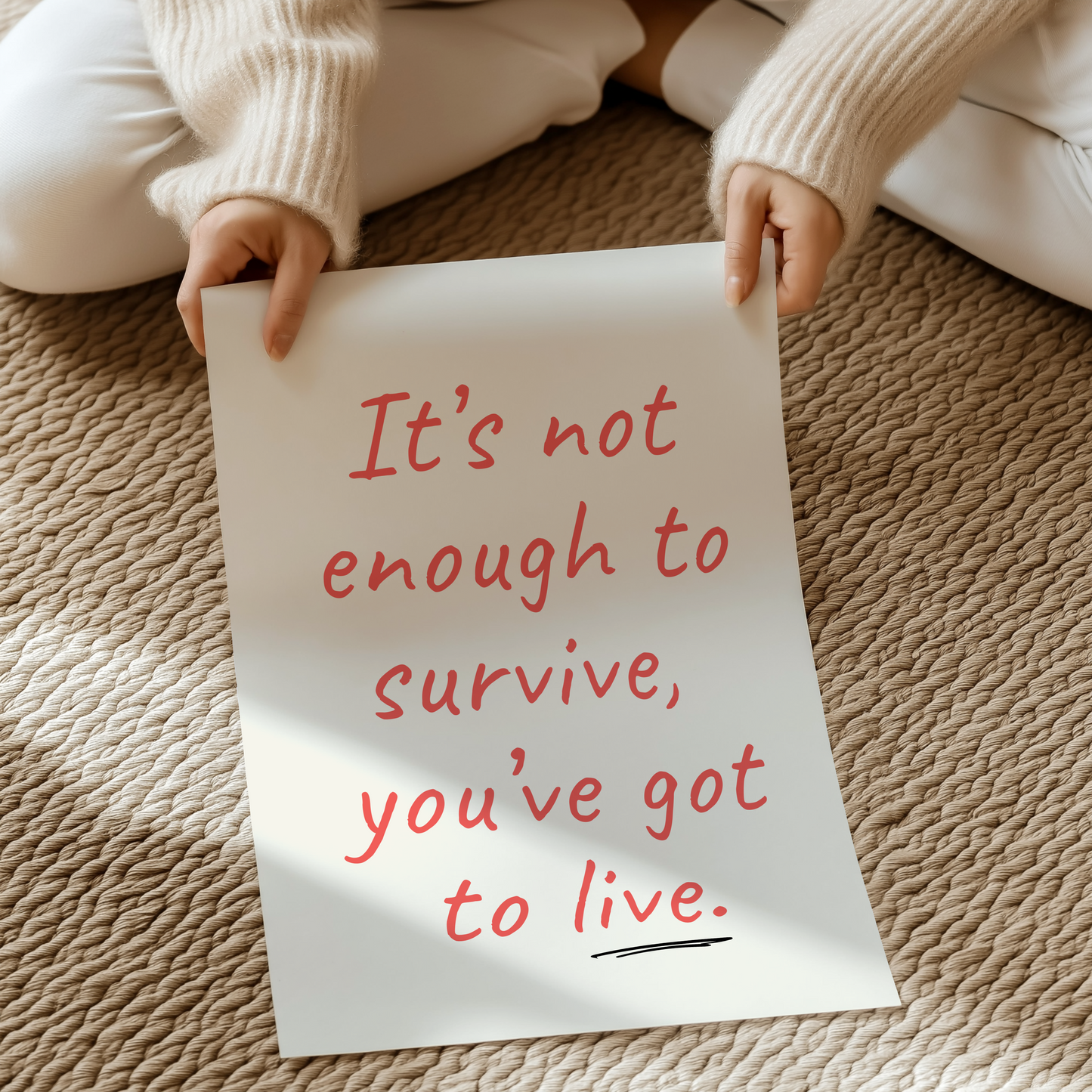 It's not enough to survive, you've got to live | UNFRAMED PRINT