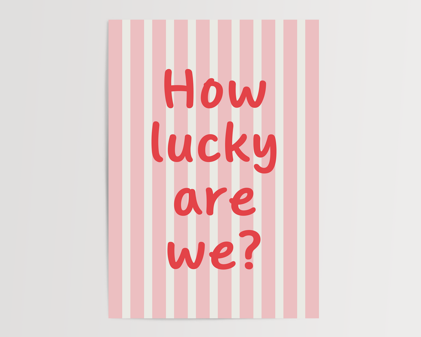 How lucky are we | UNFRAMED PRINT