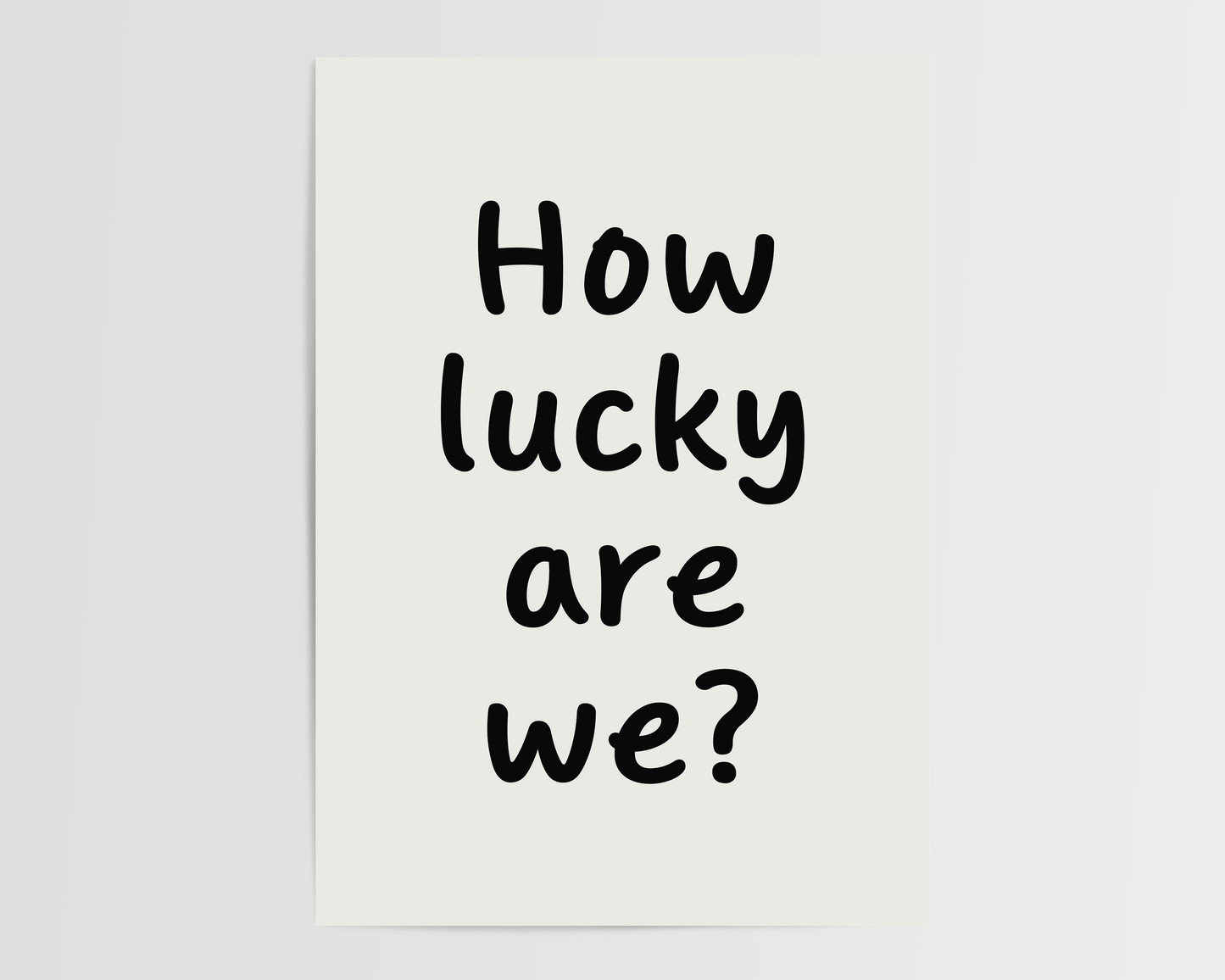 How lucky are we | UNFRAMED PRINT