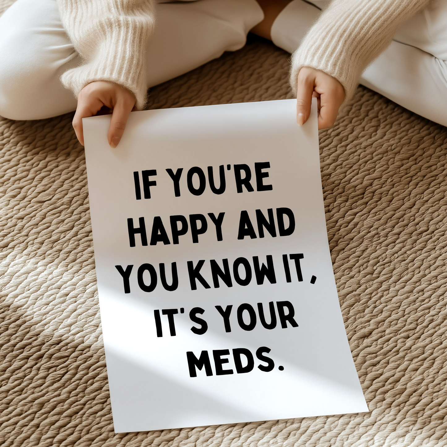 If you’re happy and you know it, it’s your meds | UNFRAMED PRINT