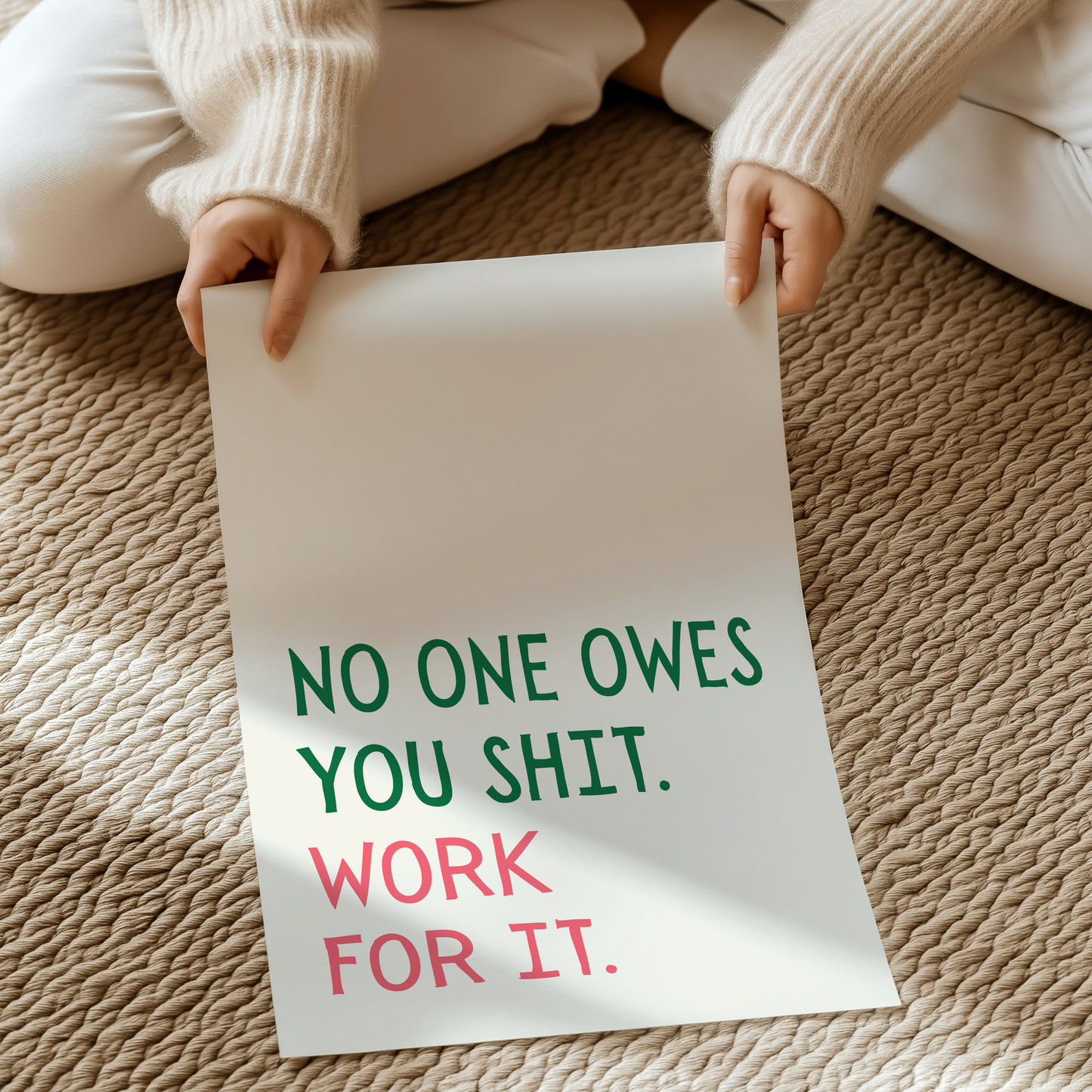 No One Owes You Shit, Work For It | UNFRAMED PRINT