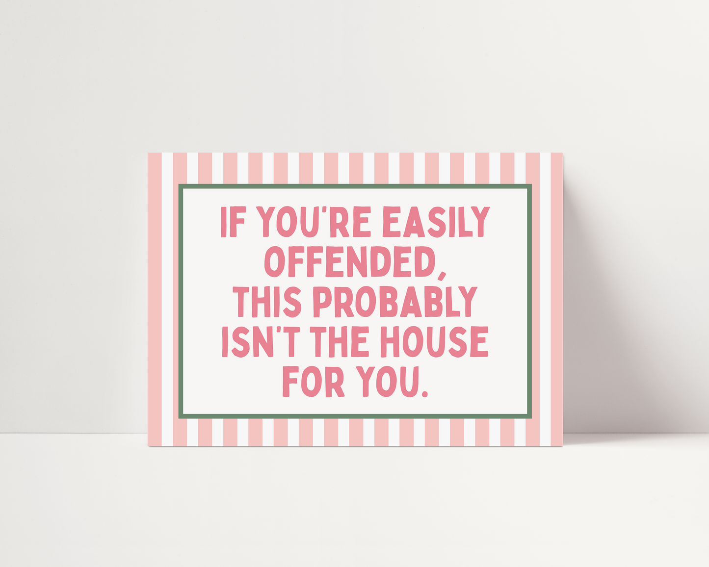 If you're easily offended, this might not be the house for you | UNFRAMED PRINT