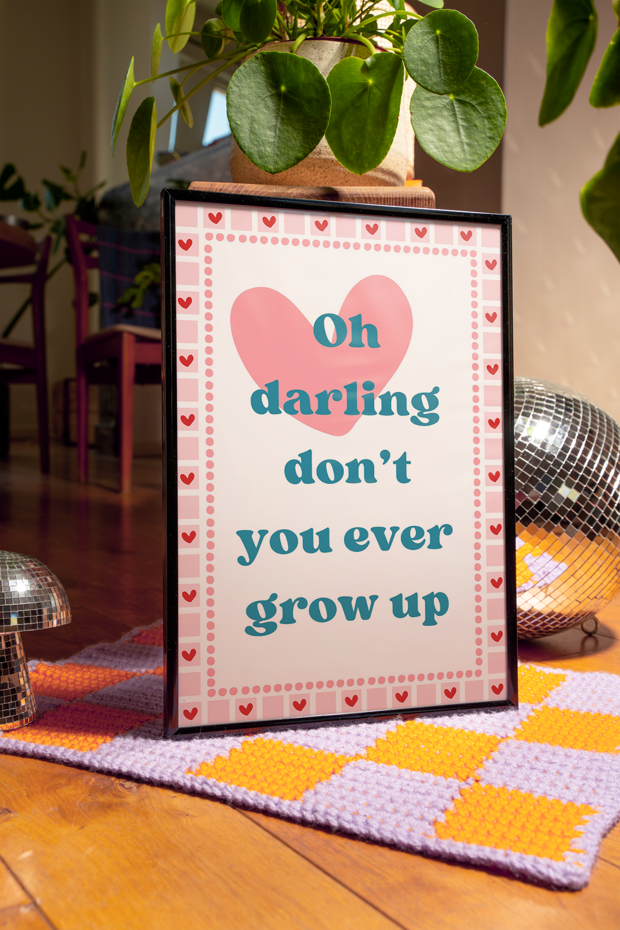 Oh darling don't you ever grow up | UNFRAMED PRINT