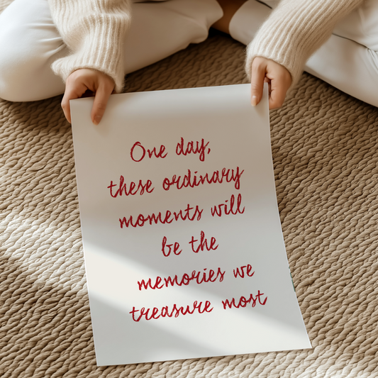 One day, these ordinary moments will be the memories we treasure most | UNFRAMED PRINT