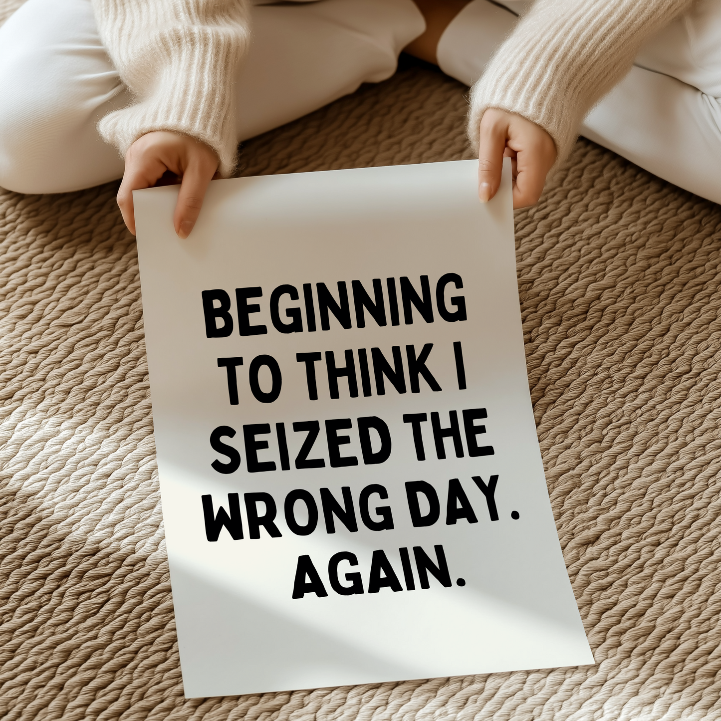 Beginning to think I seized the wrong day. Again. | UNFRAMED PRINT