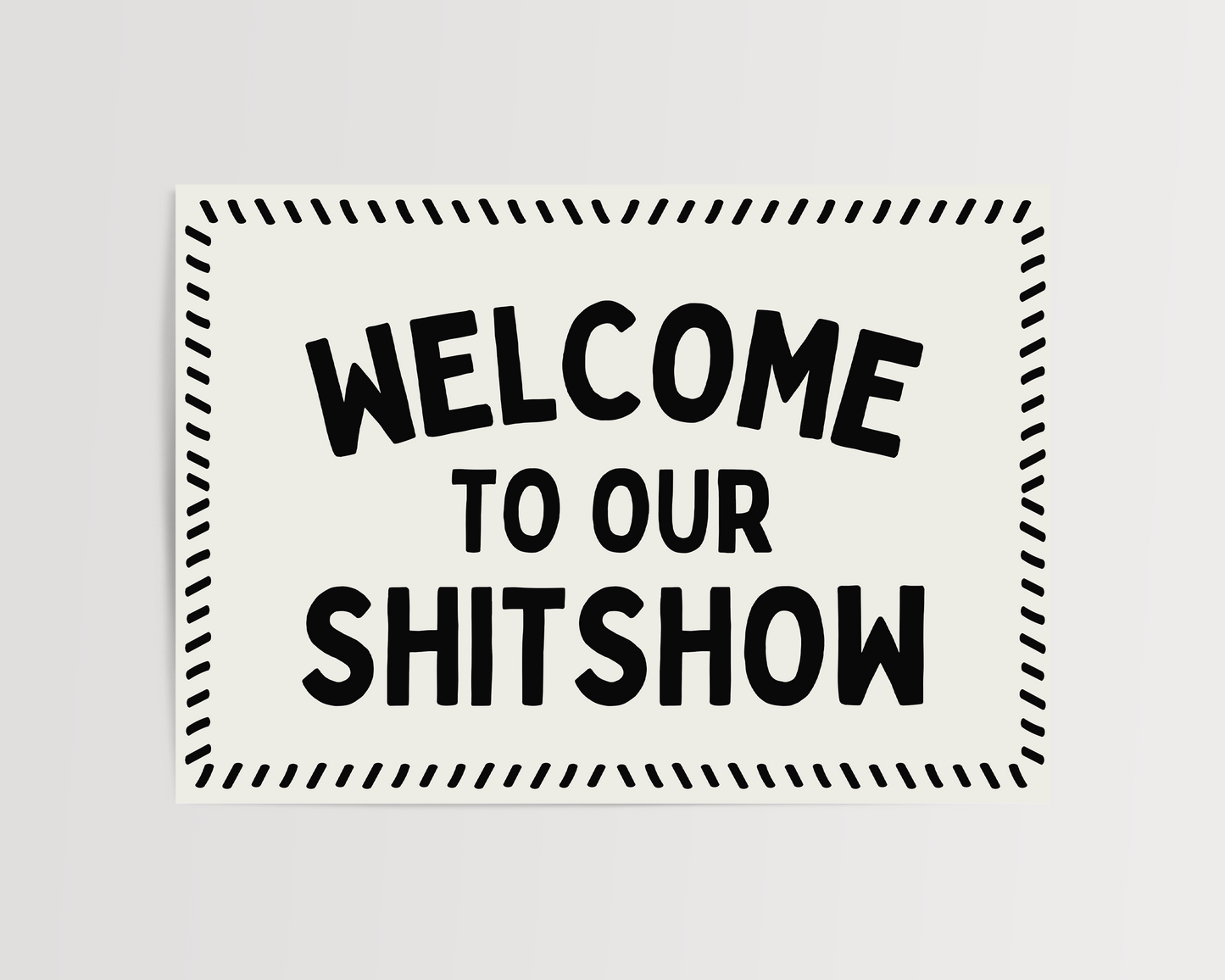 Welcome to our Shitshow | UNFRAMED PRINT | Landscape