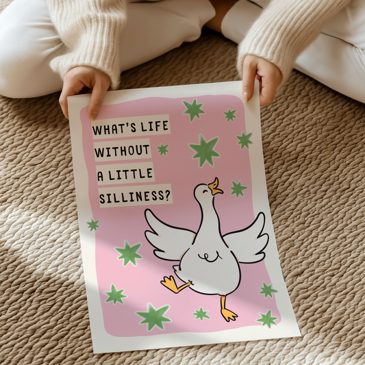 What's life without a little silliness | UNFRAMED PRINT