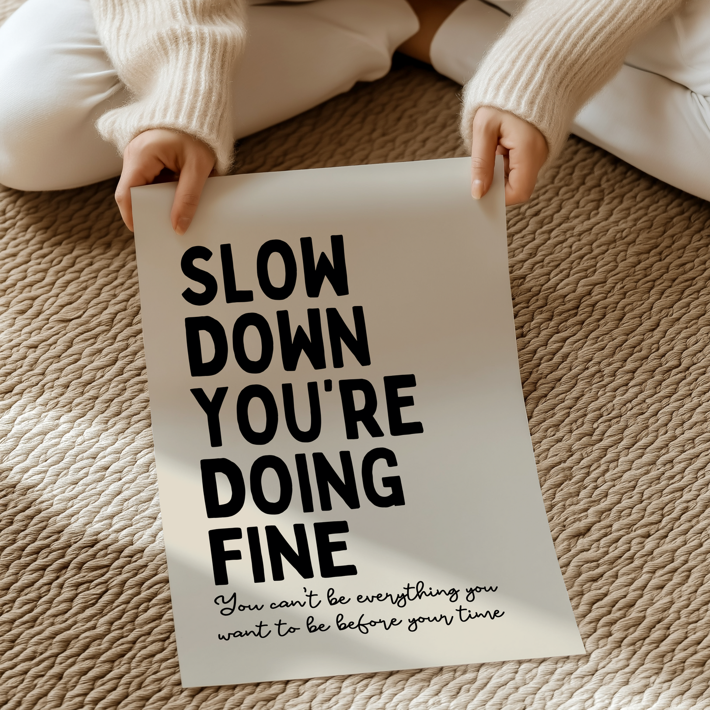 Slow down, you're doing fine | UNFRAMED PRINT