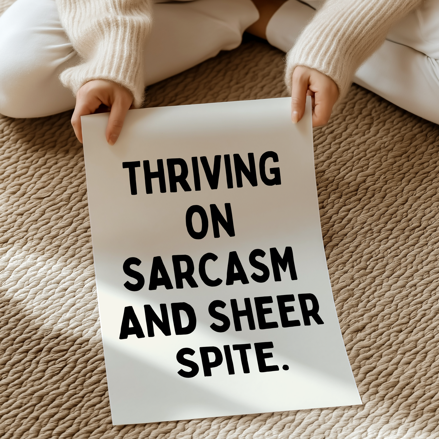 Thriving on sarcasm and sheer spite. | UNFRAMED PRINT