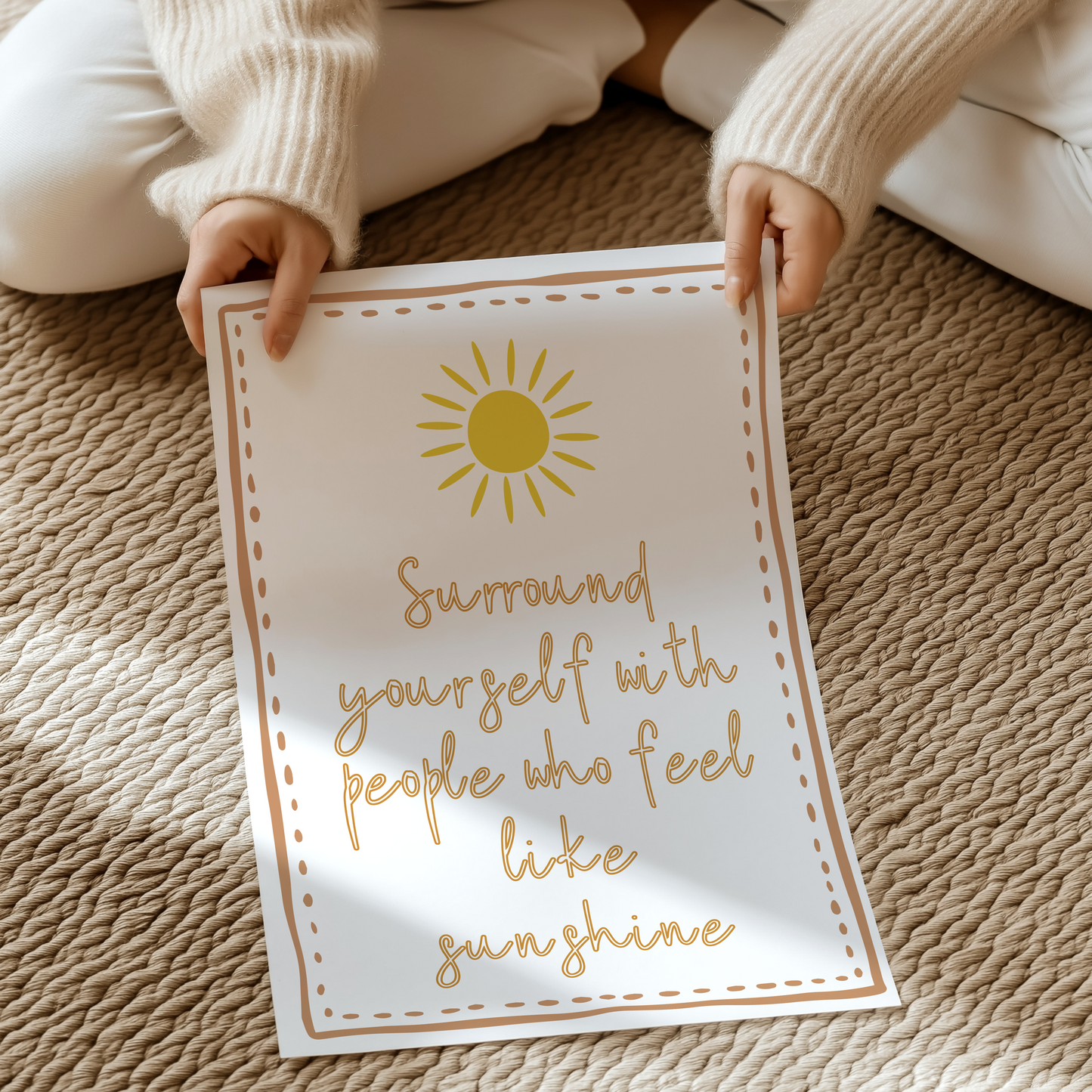 Surround yourself with people who feel like sunshine | UNFRAMED PRINT