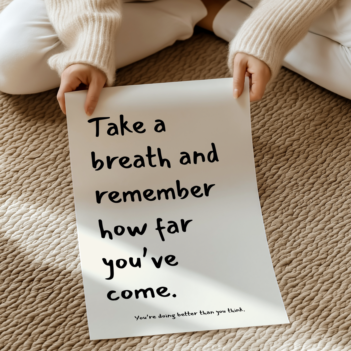 Take a breath and remember how far you've come. You're doing better than you think. | UNFRAMED PRINT